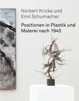 Katalog-Cover mit abstrakter Plastik aus dünnen, ineinander verschlungenen Metallstäben auf einem weißen Sockel neben einem Gemälde an der Wand und Text 'Norbert Kricke und Emil Schumacher Positionen in Plastik und Malerei nach 1945'